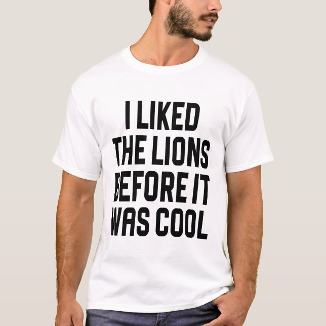 Camiseta Me gustaban los leones antes de que fuera genial (Anverso)