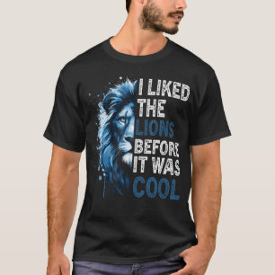 Camiseta Me Gustaban Los Leones Antes De Que Fuera Guay