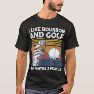 Camiseta Me gustan el bourbon y el golf y tal vez 3 persona