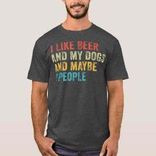 Camiseta Me gustan la cerveza y mis perros y quizás 3 perso