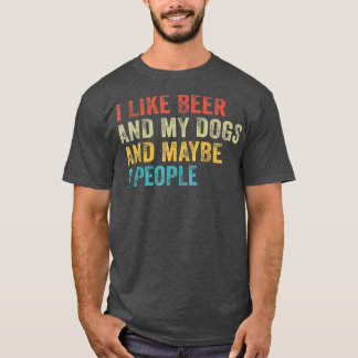 Camiseta Me gustan la cerveza y mis perros y quizás 3 perso
