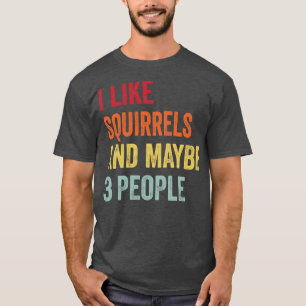 Camiseta Me Gustan Las Ardillas Quizá 3 Personas