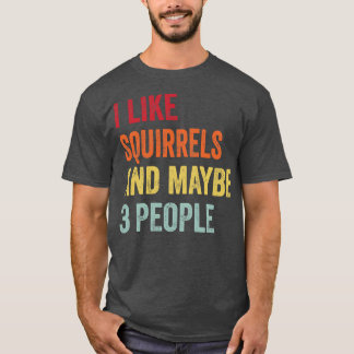 Camiseta Me Gustan Las Ardillas Quizá 3 Personas