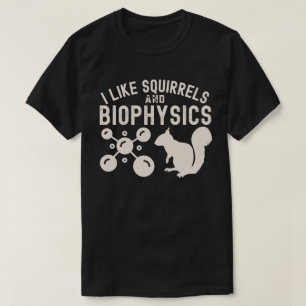Camiseta Me gustan las ardillas y la biofísica, citas de bi