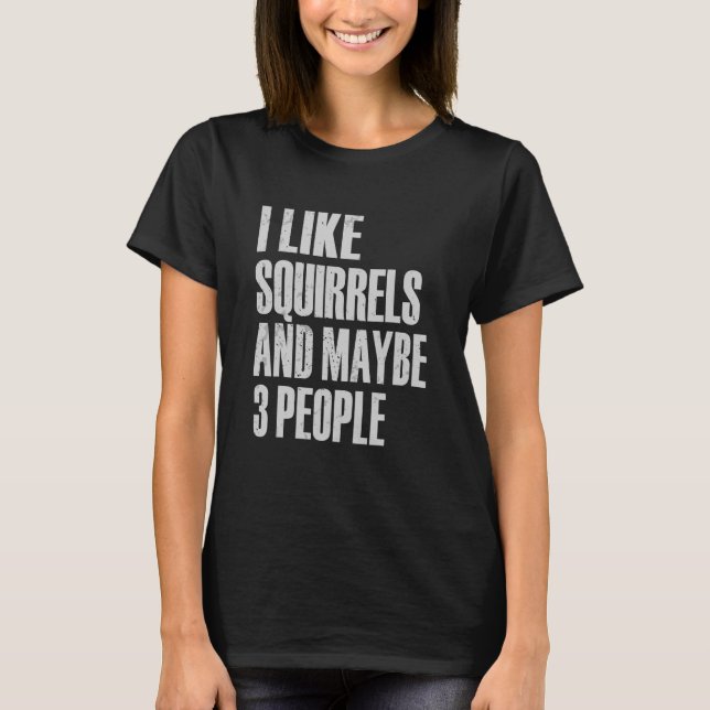 Camiseta Me Gustan Las Ardillas Y Quizá 3 Personas La Ardil (Anverso)