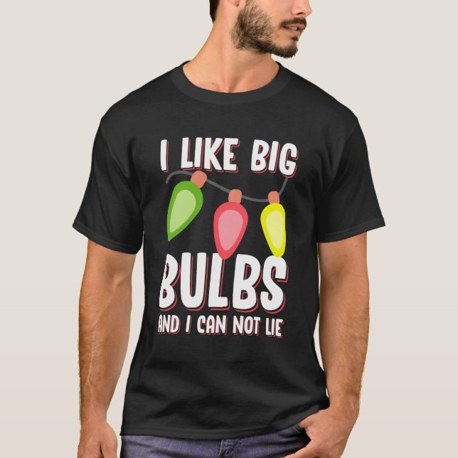 Camiseta Me Gustan Las Bombillas Grandes Y No Puedo Mentir  (Anverso)