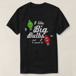 Camiseta Me gustan las bombillas grandes y no puedo mentir