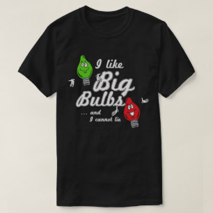 Camiseta Me gustan las bombillas grandes y no puedo mentir