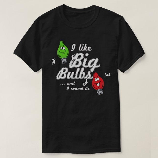 Camiseta Me gustan las bombillas grandes y no puedo mentir (Diseño del anverso)