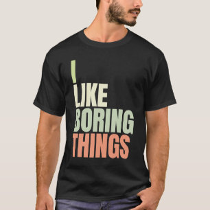 Camiseta Me gustan las cosas aburridas Urban Fashion 5