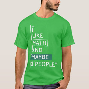 Camiseta Me gustan las matemáticas y tal vez 3 personas