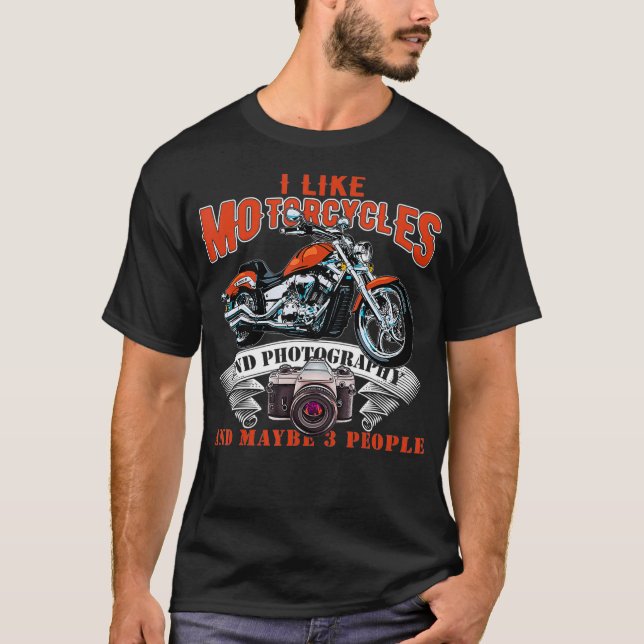 Camiseta Me Gustan Las Motocicletas Y La Fotografía Y Quizá (Anverso)