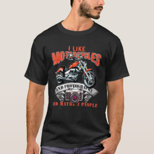 Camiseta Me Gustan Las Motocicletas Y La Fotografía Y Quizá