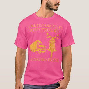 Camiseta Me gustan las motocicletas y los camiones y quizás