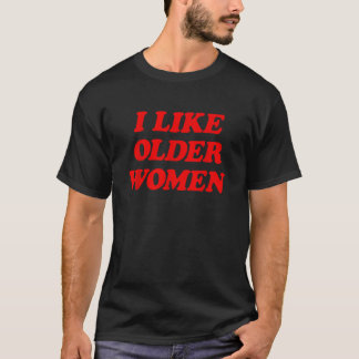 Camiseta Me Gustan Las Mujeres Mayores Divertidas Tee