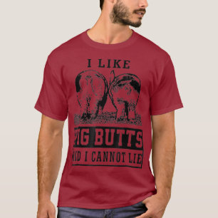 Camiseta Me gustan las nalgas de cerdo y no puedo mentir un