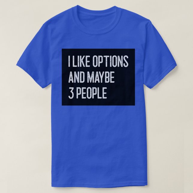 Camiseta Me gustan las opciones y quizás 3 personas la opci (Diseño del anverso)