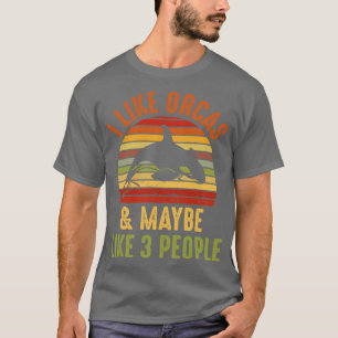 Camiseta Me Gustan Las Orcas Y Tal Vez 3 Personas Asesinas