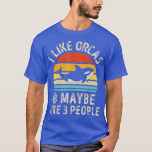 Camiseta Me gustan las orcas y tal vez 3 personas orcas ase