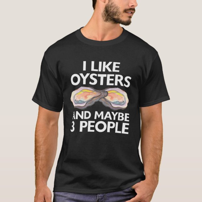 Camiseta Me Gustan Las Ostras Y Quizá 3 Personas Oyst En El (Anverso)