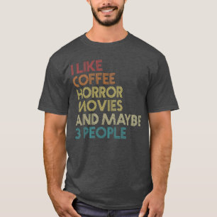 Camiseta Me gustan las películas de terror, el café y quizá