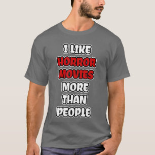 Camiseta Me gustan las películas de terror más que a mis am
