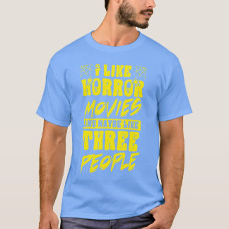 Camiseta Me gustan las películas de terror y quizás a tres
