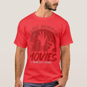 Camiseta Me gustan las películas de terror y tal vez a 3 pe