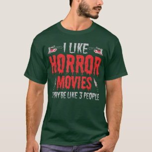 Camiseta Me gustan las películas de terror y tal vez a tres