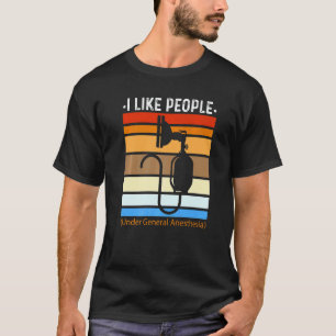 Camiseta Me gustan las personas bajo anestesia general Anes