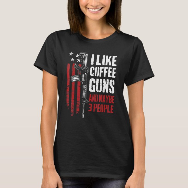 Camiseta Me Gustan Las Pistolas De Café Y Tal Vez 3 Gun Usa (Anverso)