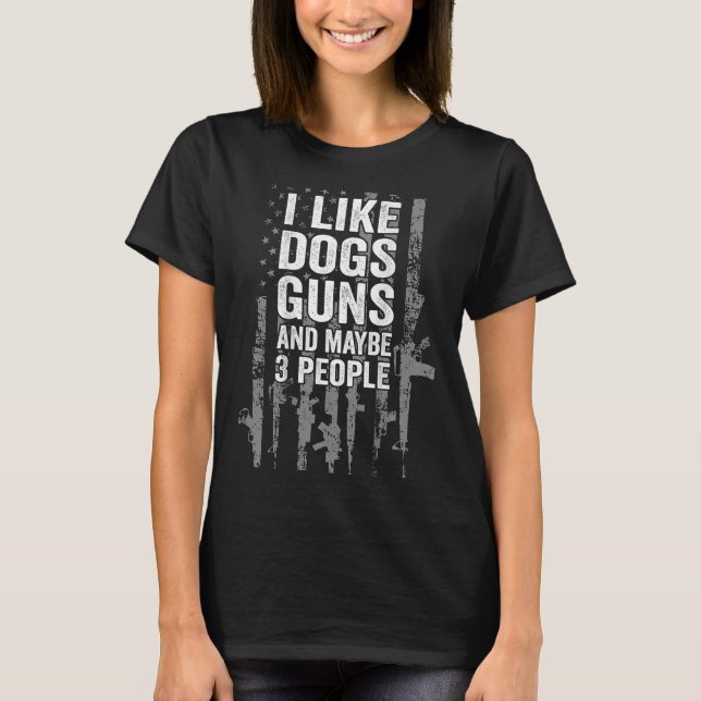 Camiseta Me Gustan Las Pistolas De Perros Y Tal Vez Tres Pe (Anverso)