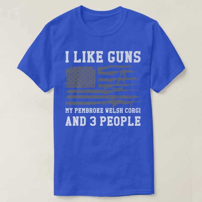 Camiseta Me Gustan Las Pistolas Mi Corgi Galés Pembroke Y 3 (Diseño del anverso)