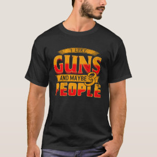 Camiseta Me Gustan Las Pistolas Tal Vez 3 Personas A Favor 