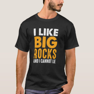 Camiseta Me Gustan Las Rocas Grandes Y No Puedo Mentir