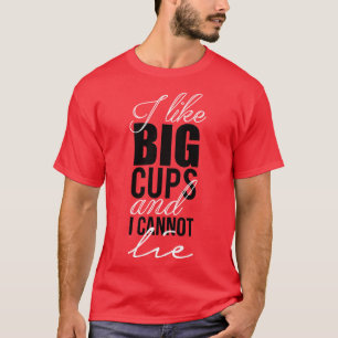 Camiseta Me gustan las tazas grandes y no puedo mentir