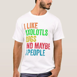 Camiseta Me gustan los ajolotes, los perros y tal vez 3 per