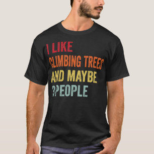Camiseta Me Gustan Los Árboles De Escalada Tal Vez 3 Person