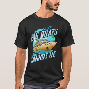 Camiseta Me Gustan Los Barcos Grandes Y No Puedo Mentir Cam