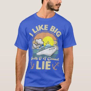 Camiseta Me Gustan Los Barcos Grandes Y No Puedo Mentir El
