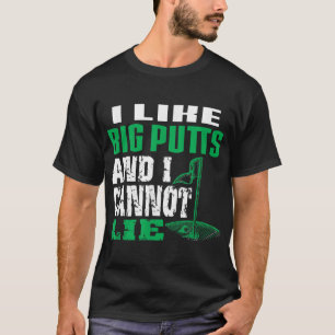 Camiseta Me gustan los Big Putts y no puedo mentir golf gra