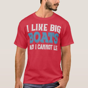 Camiseta Me Gustan Los Botes Grandes Y No Puedo Mentir