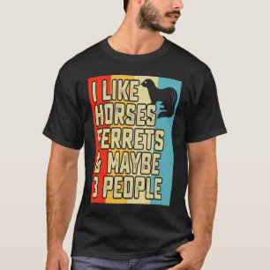 Camiseta Me gustan los caballos hurones y quizás 3 personas