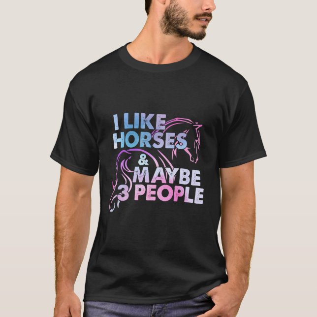 Camiseta Me Gustan Los Caballos Tal Vez 3 Personas Divertid (Anverso)