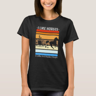 Camiseta Me gustan los caballos y el café y quizás 3 person