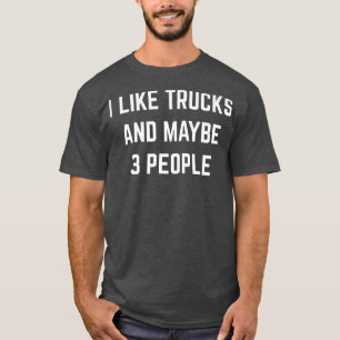Camiseta Me Gustan Los Camiones Y Quizás 3 Personas Conduct