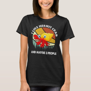 Camiseta Me Gustan Los Cangrejos De Hermitaño Y Tal Vez 3 P