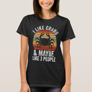Camiseta Me Gustan Los Cangrejos Y Quizá 3 Personas Cazan C