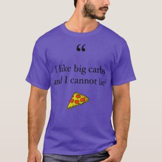 Camiseta ¡Me gustan los carbohidratos y no puedo mentir! Di