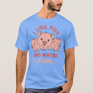 Camiseta Me Gustan Los Cerdos Y Tal Vez 3 Personas Granja G